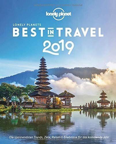 Lonely Planet Best in Travel 2019: Die spannendsten Trends, Reiseziele & Erlebnisse für das kommend